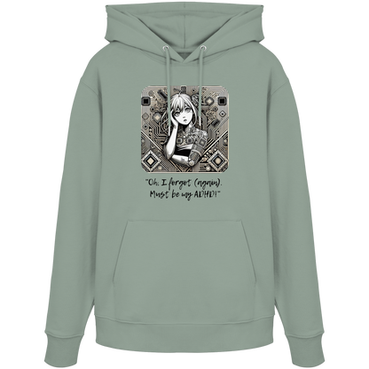 Oh it must be my ADHD - Organic Hoodie