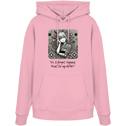Oh it must be my ADHD - Organic Hoodie