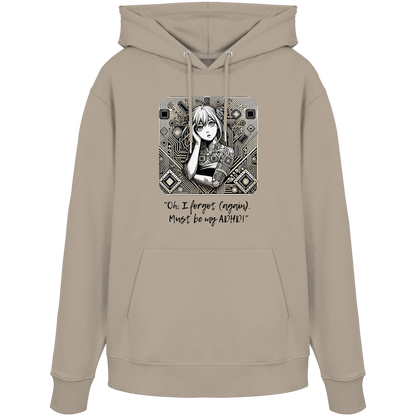 Oh it must be my ADHD - Organic Hoodie