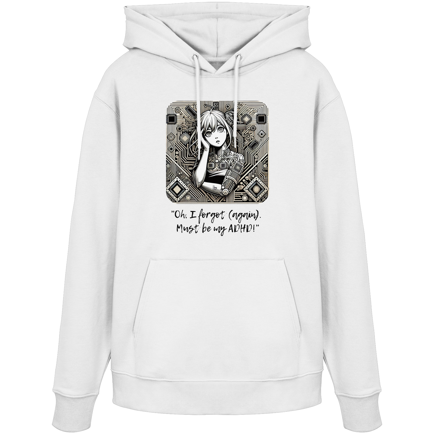 Oh it must be my ADHD - Organic Hoodie