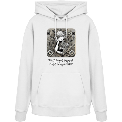 Oh it must be my ADHD - Organic Hoodie