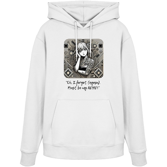 Oh it must be my ADHD - Organic Hoodie