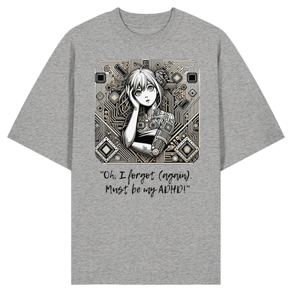 Oh it must be my ADHD - Organic Oversize Shirt