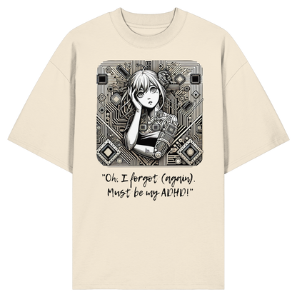 Oh it must be my ADHD - Organic Oversize Shirt