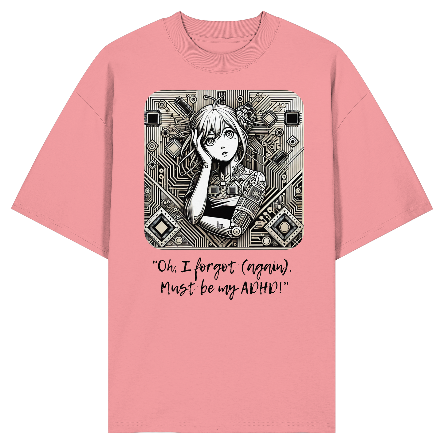 Oh it must be my ADHD - Organic Oversize Shirt