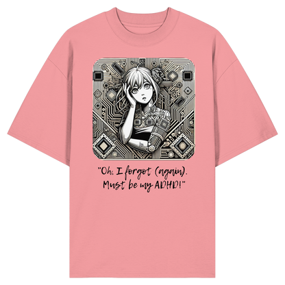Oh it must be my ADHD - Organic Oversize Shirt