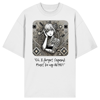 Oh it must be my ADHD - Organic Oversize Shirt