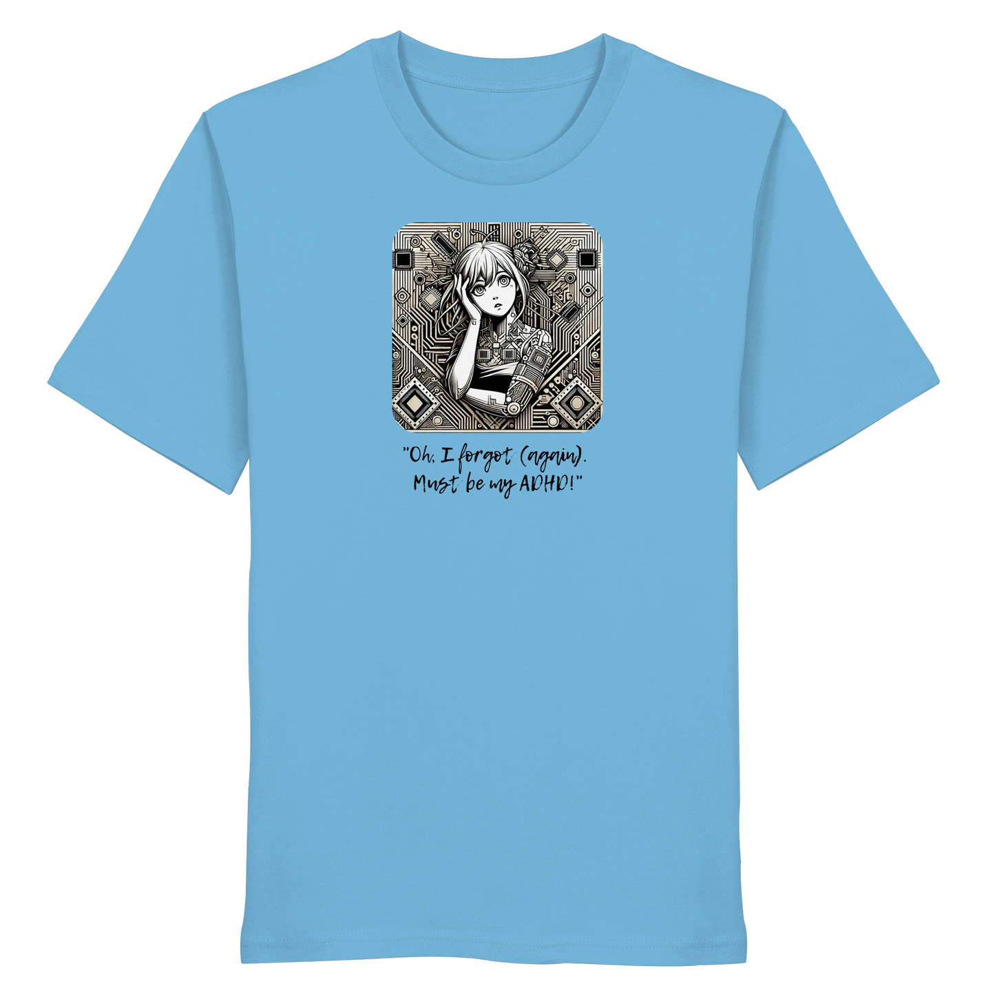 Oh it must be my ADHD - Organic Shirt