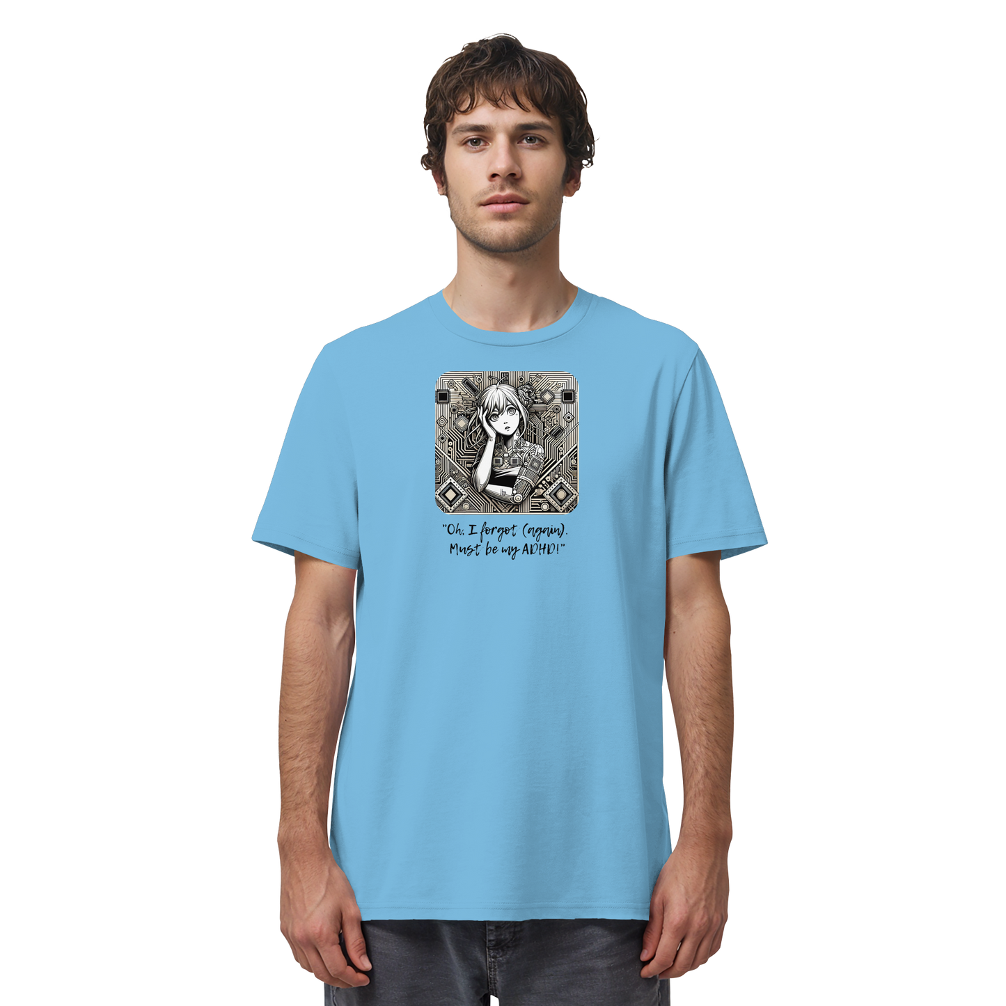 Oh it must be my ADHD - Organic Shirt