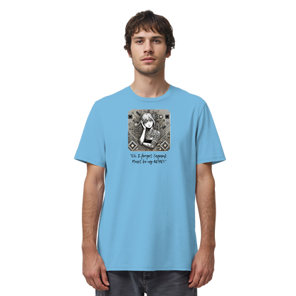 Oh it must be my ADHD - Organic Shirt