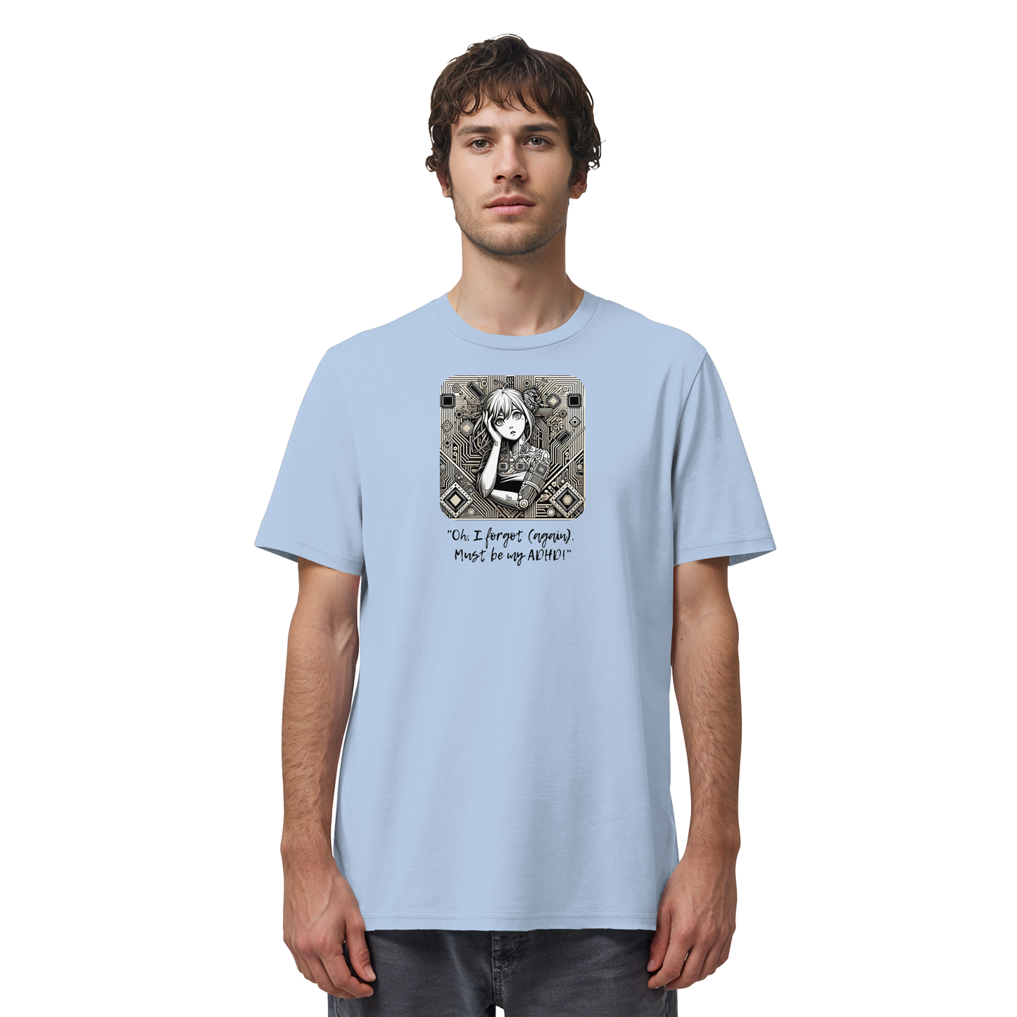 Oh it must be my ADHD - Organic Shirt