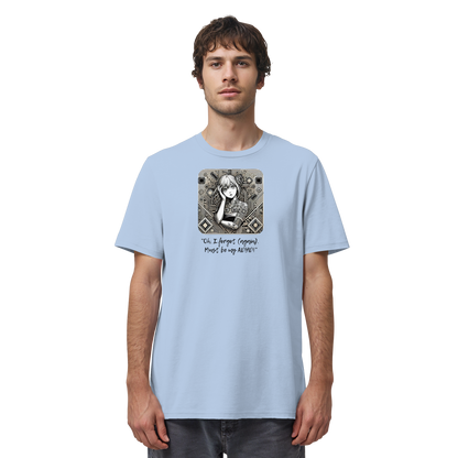 Oh it must be my ADHD - Organic Shirt