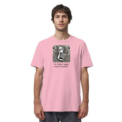 Oh it must be my ADHD - Organic Shirt