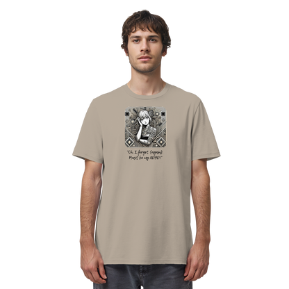 Oh it must be my ADHD - Organic Shirt