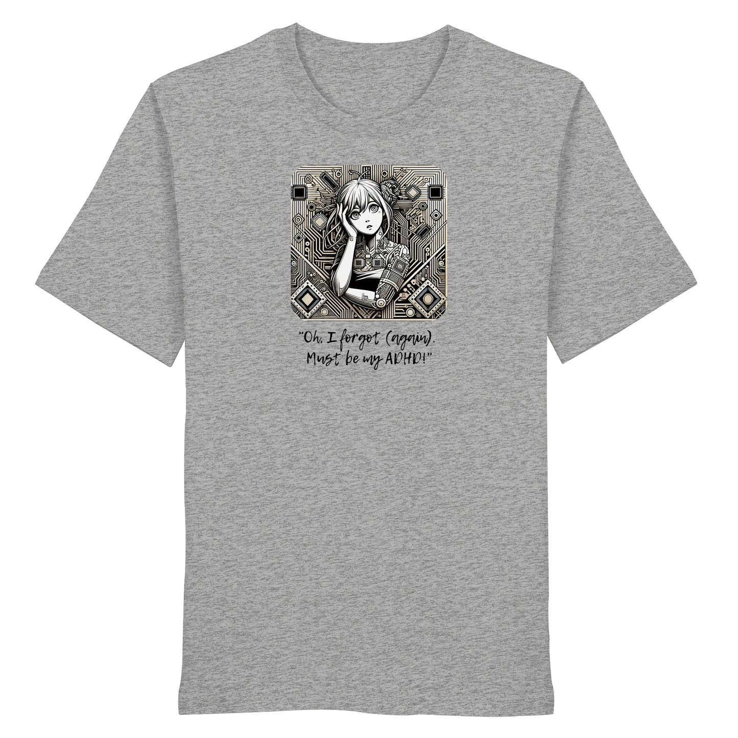 Oh it must be my ADHD - Organic Shirt