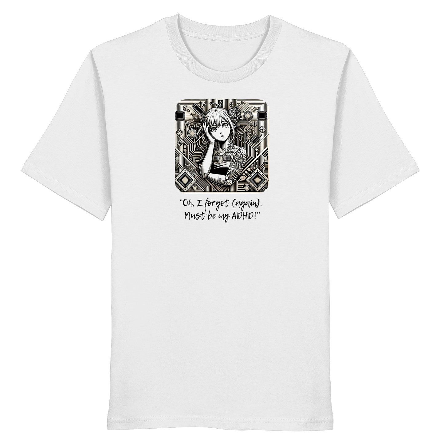 Oh it must be my ADHD - Organic Shirt